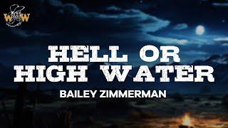 Bailey Zimmerman - Hell or High Water (Lyrics)