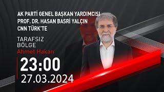  #CANLI | Ahmet Hakan ile Tarafsız Bölge | 27 Mart 2024 | HABER #CNNTÜRK