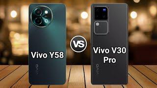 Vivo Y58 Vs Vivo V30 Pro | Full Comparison  Which one is Best?
