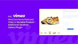 Add Vimeo WooCommerce Featured Video in Variable Product - Additional Variation Gallery Plugin