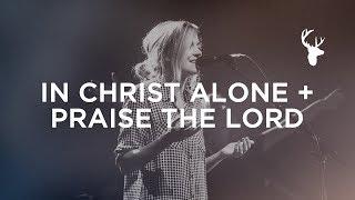 In Christ Alone + Praise the Lord - Kristene DiMarco | Bethel Music Worship