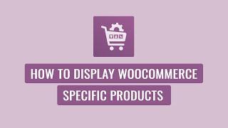 Woo Product Slider Pro - How to Display WooCommerce Specific Products