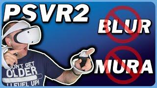 ULTIMATE PSVR2 CLARITY - Eliminate BLUR & MURA Effect