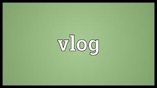 Vlog Meaning