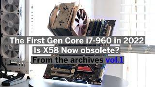 The First Gen Core i7-960 in 2022 - Is X58 Now obsolete? - From the archives vol.1