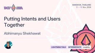 Putting Intents and Users Together by Abhimanyu Shekhawat | Devcon SEA