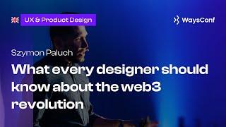 [ENG] What every designer should know about the web3 revolution | Szymon Paluch