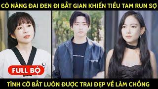 Cô Nàng Đai Đen Đi Bắt Gian Khiến Tiểu Tam Run Sợ, Tình Cờ Bắt Luôn Được Trai Đẹp Về Làm Chồng