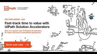 Dev Dives: Fast-track time to value with UiPath Solution Accelerators