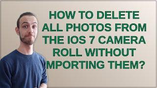 Apple: How to delete all photos from the iOS 7 camera roll WITHOUT importing them?