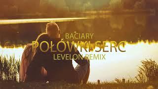 Baciary - Połówki Serc (Levelon Remix)