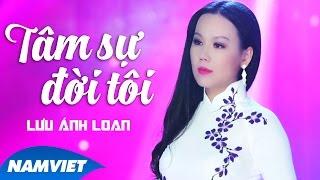 Tâm Sự Đời Tôi - Lưu Ánh Loan (MV OFFICIAL)