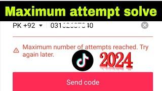 Maximum number of attempts reached  try again later problem tiktok fix new  2023