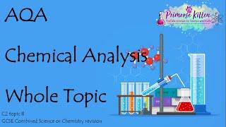 The Whole of AQA - CHEMICAL ANALYSIS. GCSE Chemistry or Combined Science Revision Topic 8 for C2