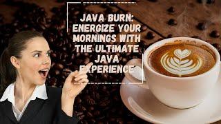 Java Burn: Energize Your Mornings with the Ultimate Java Experience