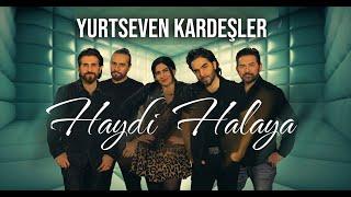 Yurtseven Kardeşler - Haydi Halaya