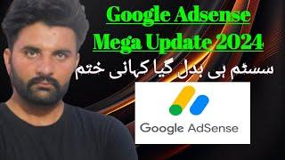 Google Adsense Mega Update 2024 | Google Adsense Major Update in 20 Year | System Change