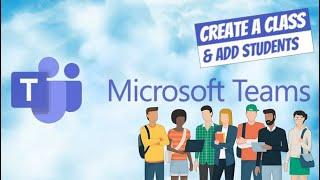 How to Create a Class and Add Students to Microsoft Team/Classroom