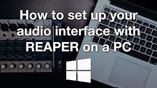 How to set up your audio interface with REAPER on a PC