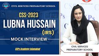 CSS 2023 Mock Interview | Lubna Hussain (IRS) | CSS Exam Preparation | CSPs Academy Islamabad