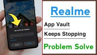 Realme App Vault Keeps Stopping Problem Solve