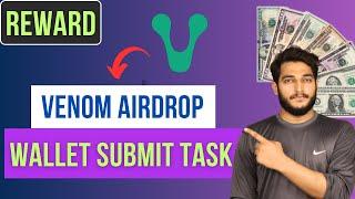 Venom Airdrop Update || Venom Airdrop Wallet Submit & New Task