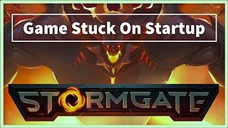 Stormgate Game STUCK On Startup