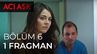 Acı Aşk 6. Bölüm Fragmanı