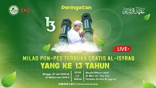 [LIVE] MILAD PONDOK PESANTREN TERBUKA GRATIS AL-ISYRAQ YANG KE- 13 TAHUN.