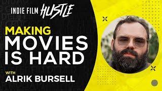 Making Movies is Hard | Alrik Bursell