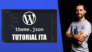 theme json per WordPress per creare temi compatibili per FSE e il Global Styles - Tutorial ITA x dev