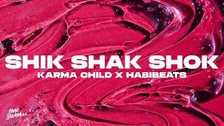 Karma Child x Habibeats - Shik Shak Shok