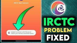 unable to connect with the server check your internet connection IRCTC app problem