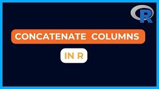 Concatenation in R | Combine Columns in R | Combine  Vectors in R