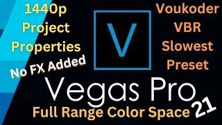 Vegas Pro 21 - 1440p Project - Voukoder VBR - Slowest Preset - Full Range Color Space