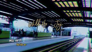 [Vietsub] Will He - Joji