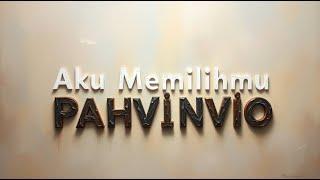 Aku Memilihmu - PAHVINVIO -