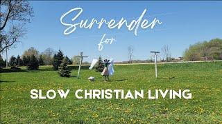 The Art of Slowing Christian Living: Surrender Your Heart & Home