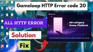 how to fix http download error in gameloop error code 20 || error code 4, 21, 31etc | 100% solution