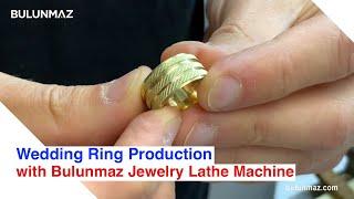 Wedding Ring Production with Bulunmaz Jewelry Lathe Machine
