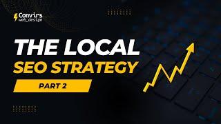 The Local SEO Strategy Part 2