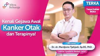 Terapi Apa Saja Agar Kanker Otak Bisa Sembuh? - Dr. dr. Mardjono Tjahjadi, Sp.BS, PhD (TERKA)