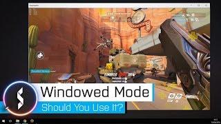 (Borderless) Windowed Mode Should You Use It?