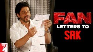 Fan Letters To SRK | FAN | Shah Rukh Khan