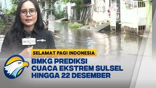 BMKG Prediksi Cuaca Ekstrem Melanda Sulsel hingga 22 Desember 2024