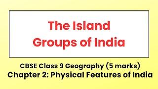 The Island Groups of India - Cbse Ncert Class 9 Geography Chapter 2