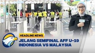 Jelang Pertandingan Semifinal Indonesia U-19 VS Malaysia U-19 - [Headline News]