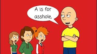 Caillou Makes An Inappropriate Version of The Alphabet Song / Grounded / Expelled / Whooping