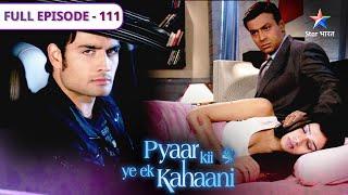 Pyaar Kii Ye Ek Kahaani | Gaayab hui Piya | FULL EPISODE 111