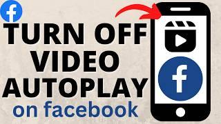 How to Turn Off Facebook Video Autoplay - iPhone & Android